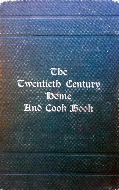 (Cleveland) Ladies of the Jennings Avenue Methodist Episcopal Church. The Twentieth Century Home and Cook Book: A Collection of Valuable Articles.